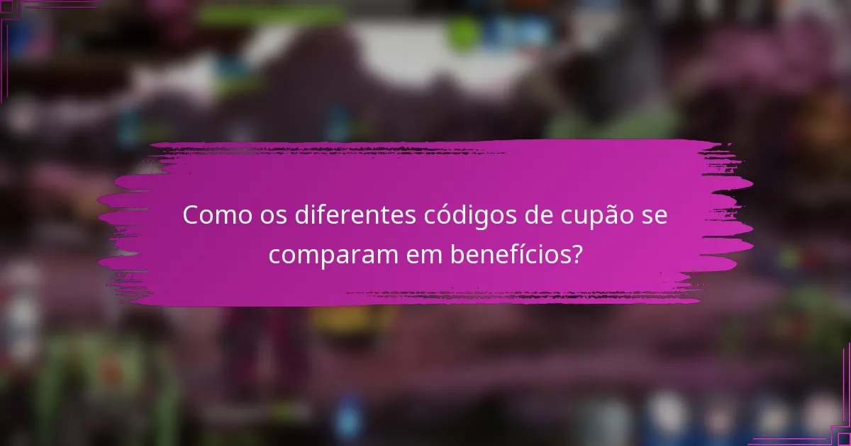 Como os diferentes códigos de cupão se comparam em benefícios?