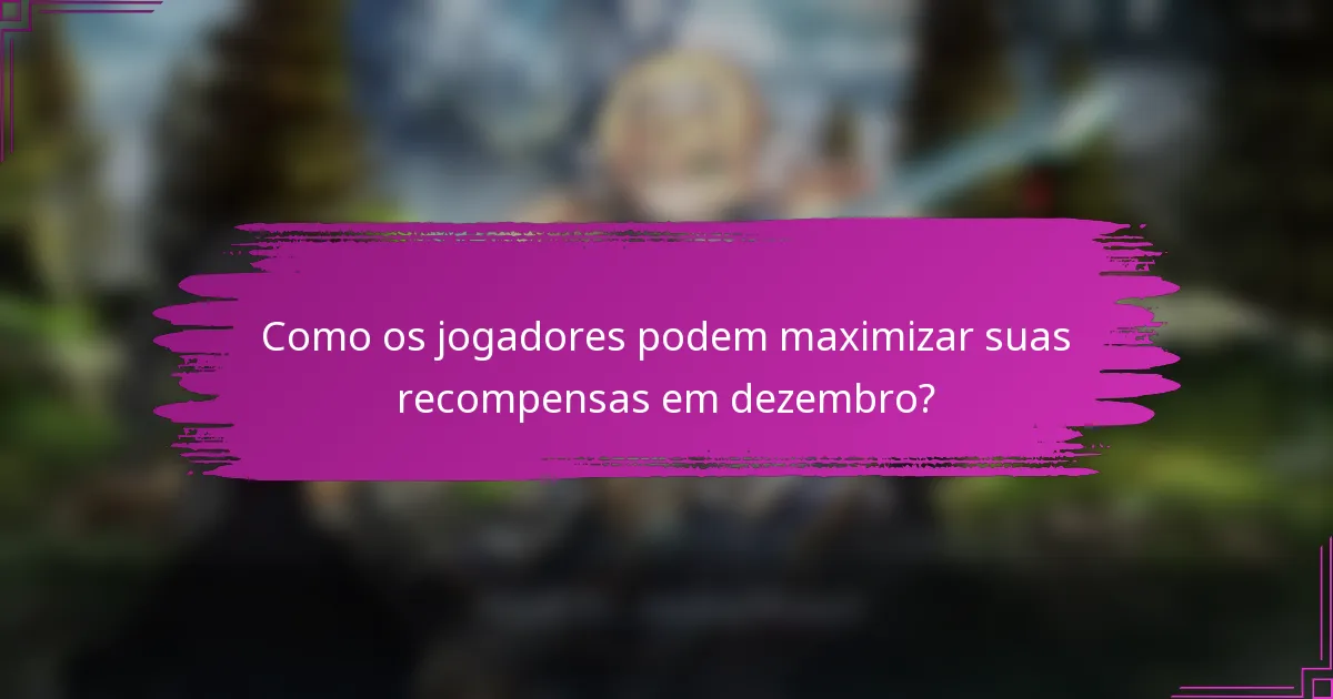 Como os jogadores podem maximizar suas recompensas em dezembro?