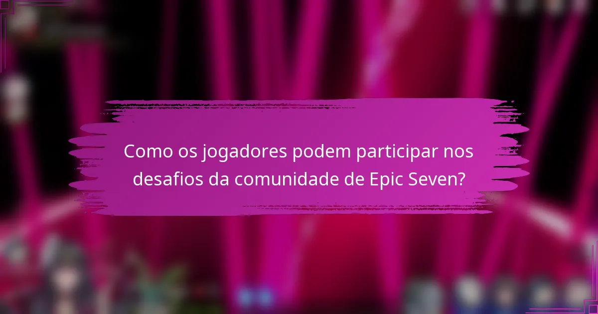 Como os jogadores podem participar nos desafios da comunidade de Epic Seven?