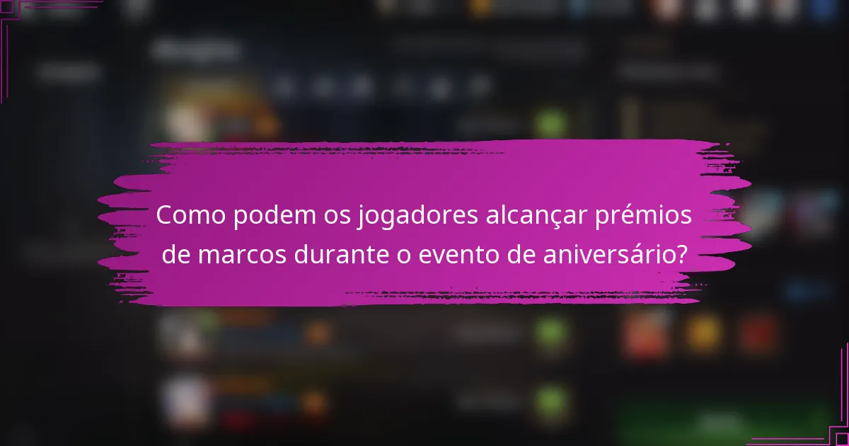 Como podem os jogadores alcançar prémios de marcos durante o evento de aniversário?