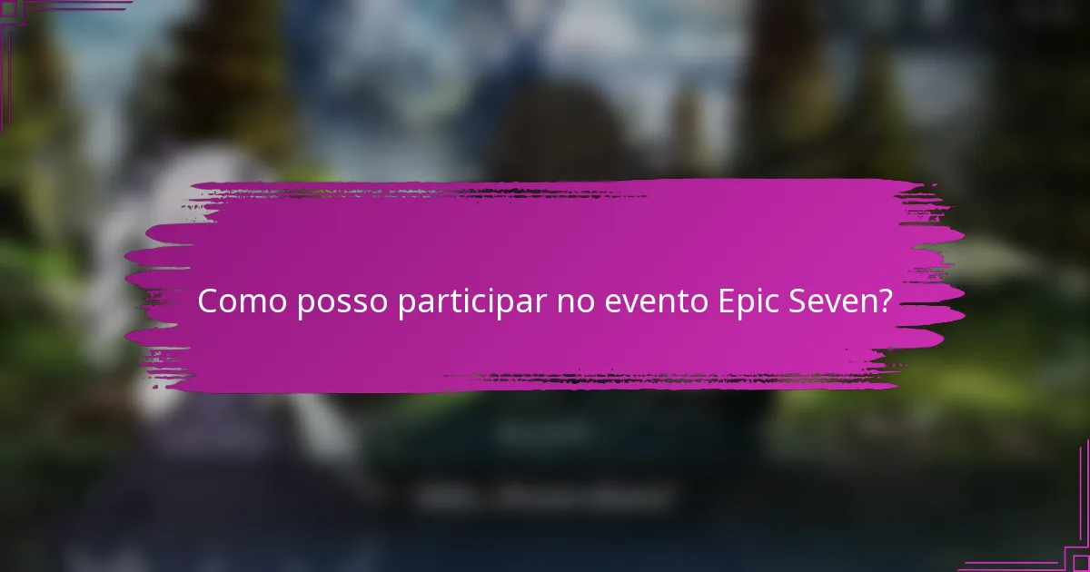 Como posso participar no evento Epic Seven?
