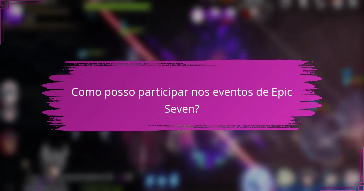 Como posso participar nos eventos de Epic Seven?