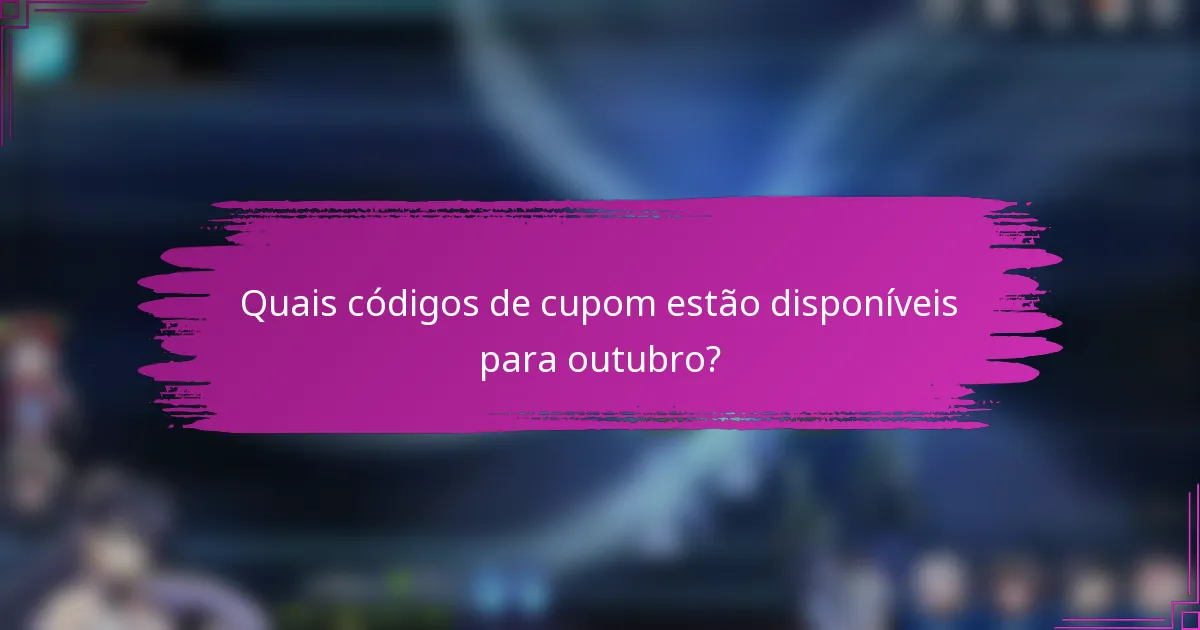 Quais códigos de cupom estão disponíveis para outubro?