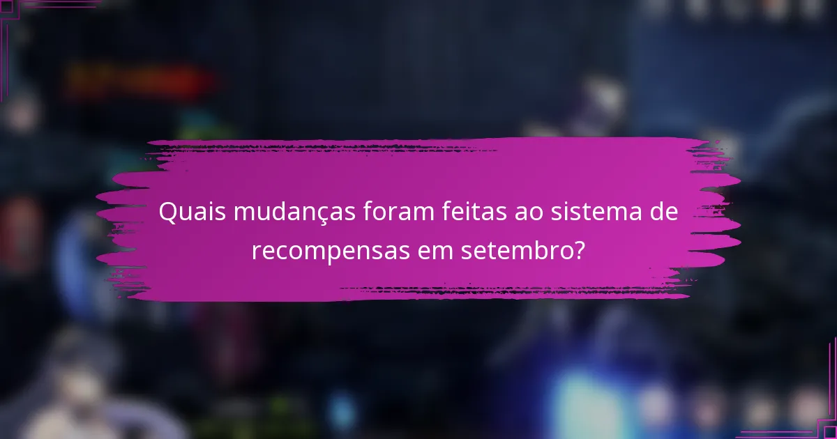 Quais mudanças foram feitas ao sistema de recompensas em setembro?
