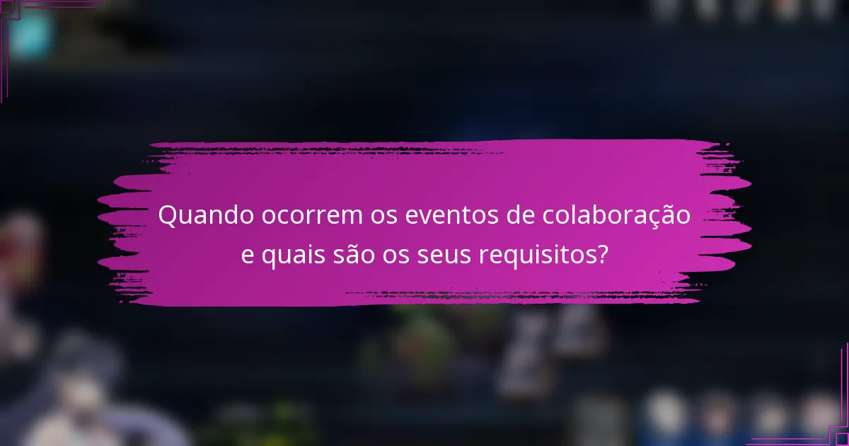 Quando ocorrem os eventos de colaboração e quais são os seus requisitos?