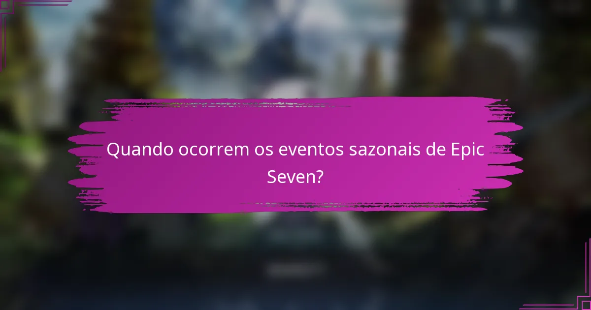 Quando ocorrem os eventos sazonais de Epic Seven?