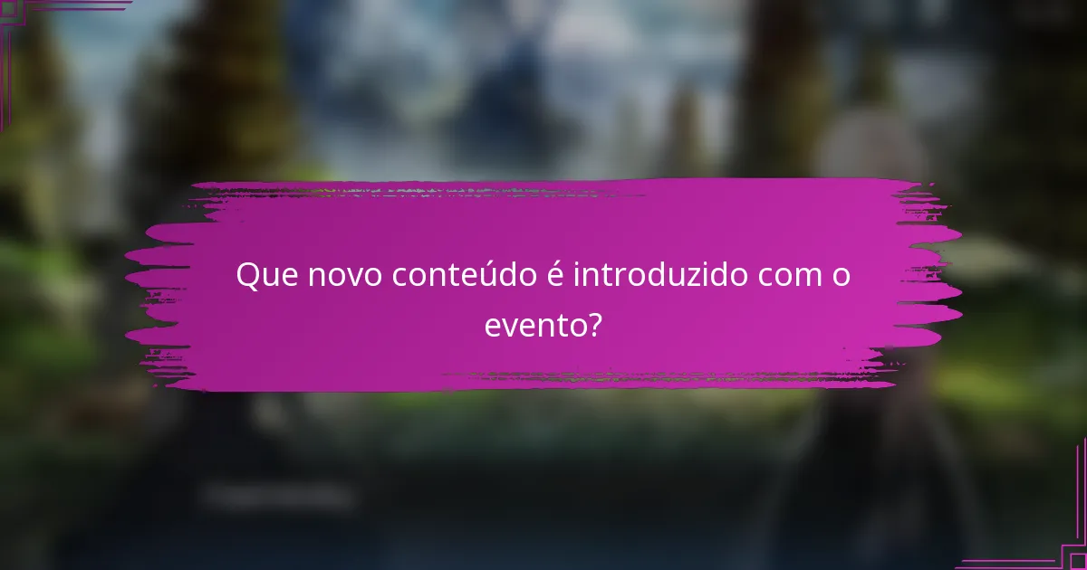 Que novo conteúdo é introduzido com o evento?